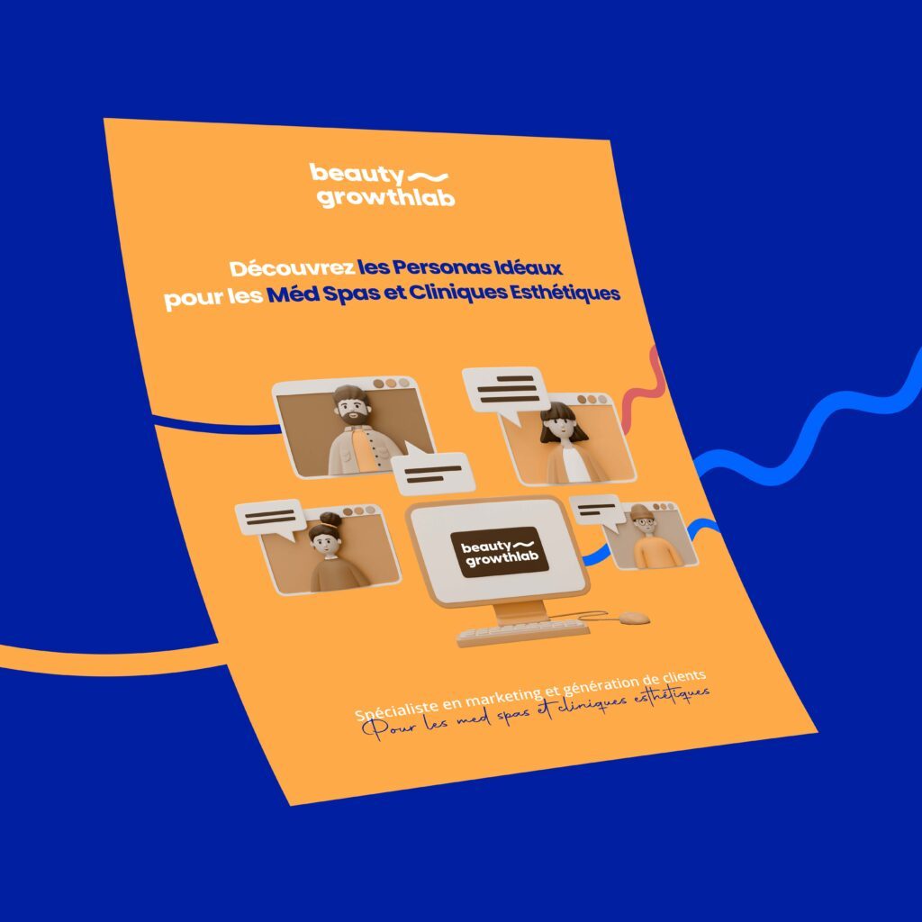 Téléchargez gratuitement notre guide PDF pour définir votre client parfait et optimisez vos stratégies marketing pour les cliniques esthtétique et les med spas avec Beauty GrowthLab