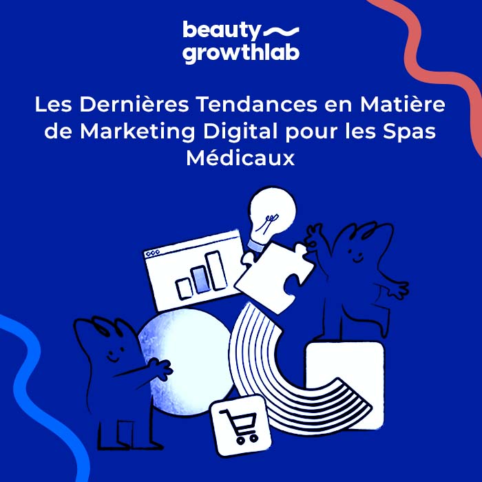 Les Dernières Tendances en Matière de Marketing Digital pour les Spas Médicaux